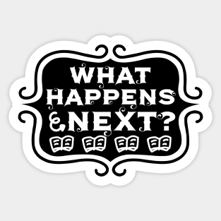 What Happens Next? - Vintage Reading and Writing Typography Sticker